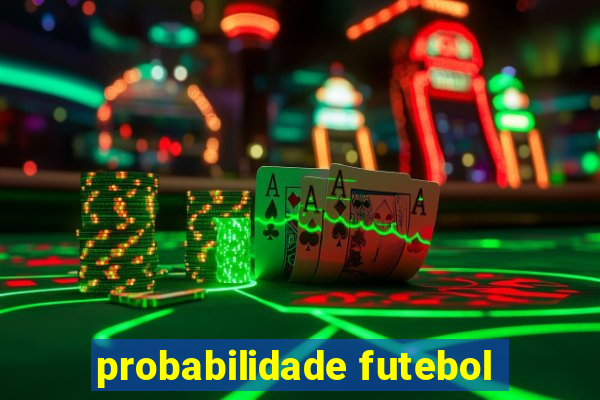 probabilidade futebol